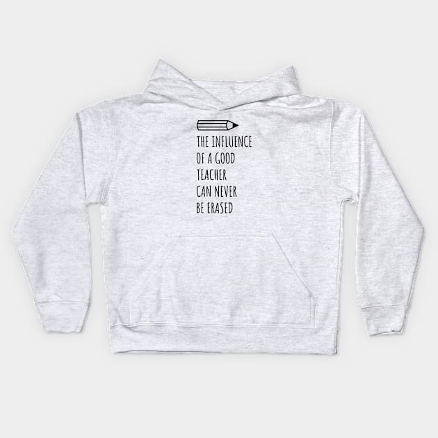 The Influence Of A Good Teacher Can Never Be Erased Kids Hoodie by notami